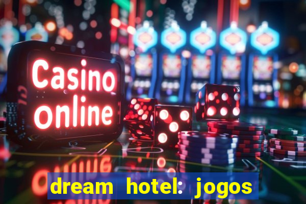 dream hotel: jogos de hotel